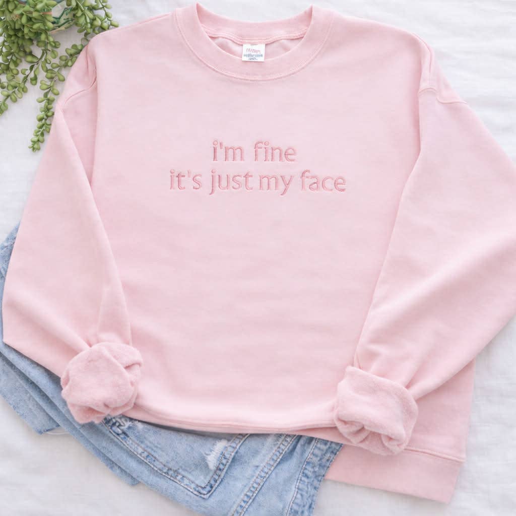 I'm Fine It's Just My Face Embroidered Tee