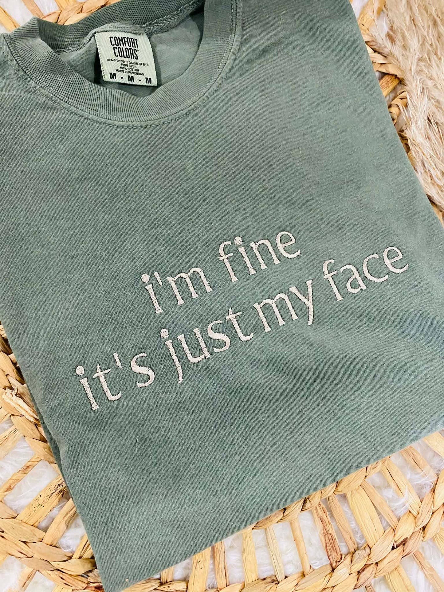 I'm Fine It's Just My Face Embroidered Tee