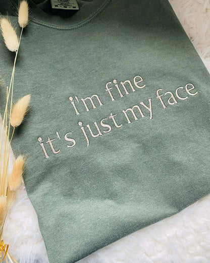 I'm Fine It's Just My Face Embroidered Tee