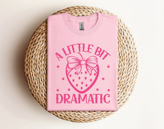 A little bit dramatic DTF T-shirt