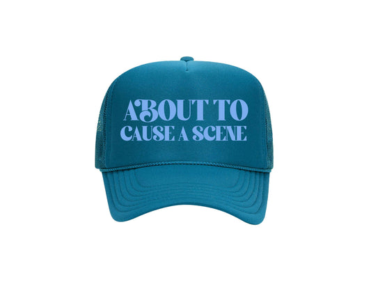 About To Cause a Scene - Funny Trucker Hat